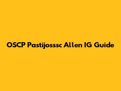 OSCP Pastijosssc Allen IG Guide