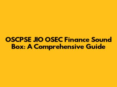 OSCPSE JIO OSEC Finance Sound Box: A Comprehensive Guide