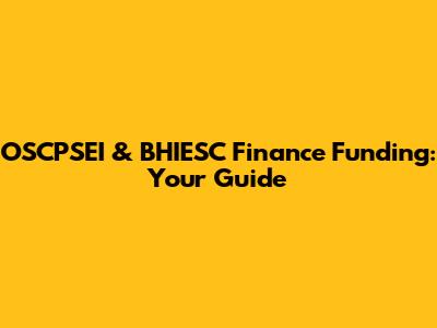 OSCPSEI & BHIESC Finance Funding: Your Guide