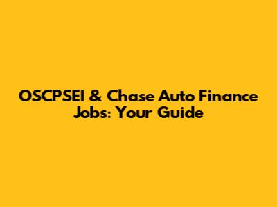 OSCPSEI & Chase Auto Finance Jobs: Your Guide