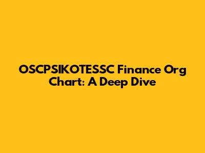 OSCPSIKOTESSC Finance Org Chart: A Deep Dive