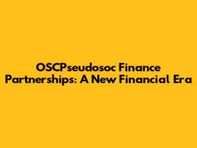 OSCPseudosoc Finance Partnerships: A New Financial Era