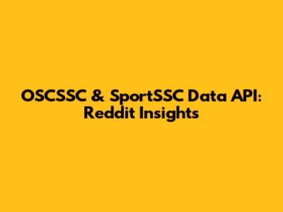 OSCSSC & SportSSC Data API: Reddit Insights