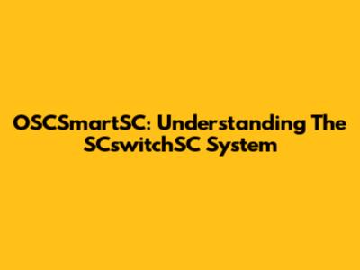 OSCSmartSC: Understanding The SCswitchSC System