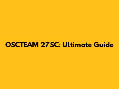 OSCTEAM 27SC: Ultimate Guide