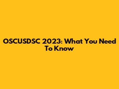 OSCUSDSC 2023: What You Need To Know