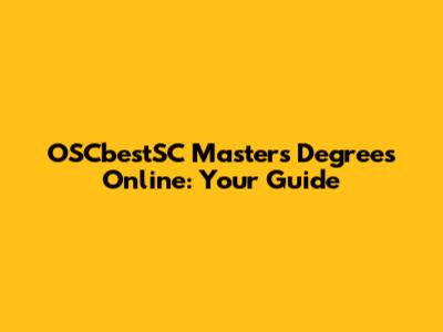 OSCbestSC Master's Degrees Online: Your Guide
