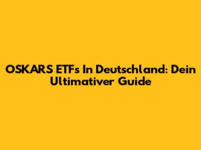 OSKARS ETFs In Deutschland: Dein Ultimativer Guide