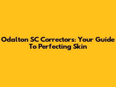 Odalton SC Correctors: Your Guide To Perfecting Skin