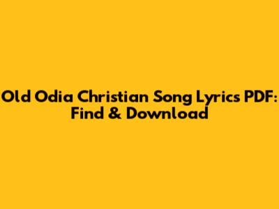 Old Odia Christian Song Lyrics PDF: Find & Download
