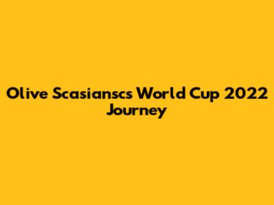 Olive Scasiansc's World Cup 2022 Journey