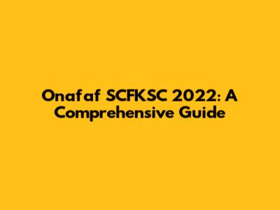 Onafaf SCFKSC 2022: A Comprehensive Guide