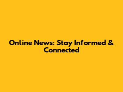 Online News: Stay Informed & Connected
