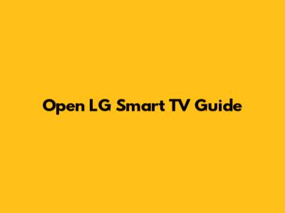 Open LG Smart TV Guide
