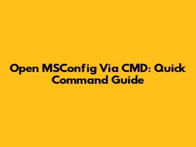 Open MSConfig Via CMD: Quick Command Guide