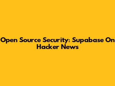 Open Source Security: Supabase On Hacker News