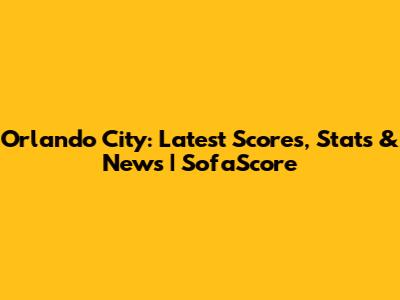 Orlando City: Latest Scores, Stats & News | SofaScore
