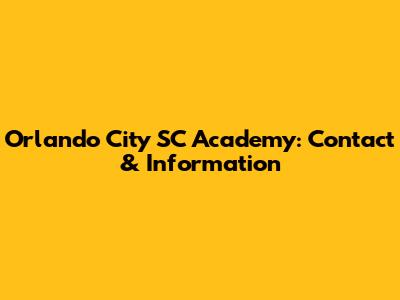 Orlando City SC Academy: Contact & Information