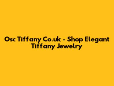 Osc Tiffany Co.uk - Shop Elegant Tiffany Jewelry