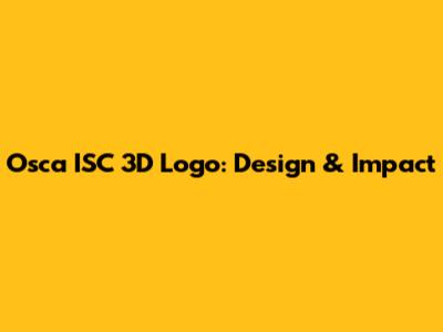 Osca ISC 3D Logo: Design & Impact