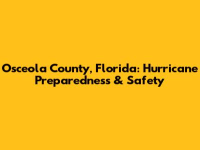 Osceola County, Florida: Hurricane Preparedness & Safety