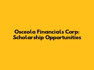 Osceola Financials Corp: Scholarship Opportunities