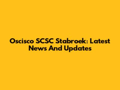 Oscisco SCSC Stabroek: Latest News And Updates