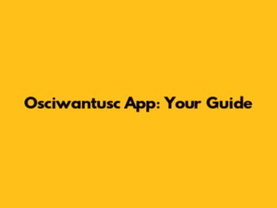 Osciwantusc App: Your Guide