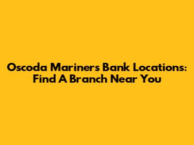 Oscoda Mariners Bank Locations: Find A Branch Near You