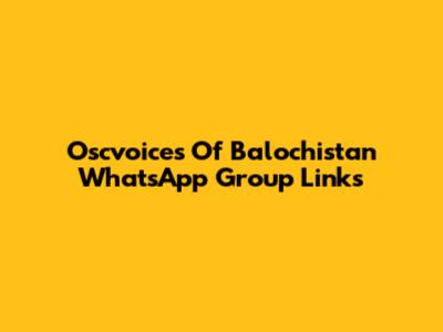 Oscvoices Of Balochistan WhatsApp Group Links