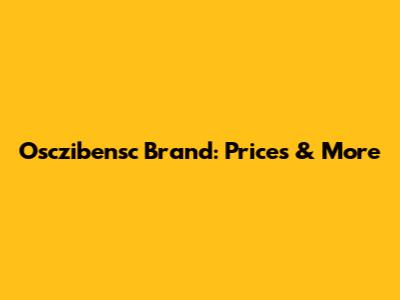 Osczibensc Brand: Prices & More