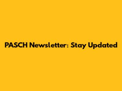 PASCH Newsletter: Stay Updated