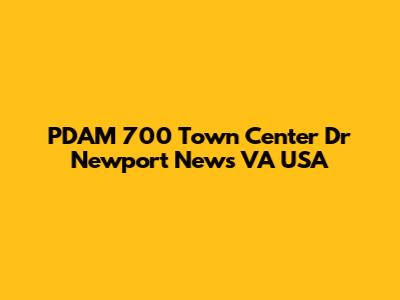 PDAM 700 Town Center Dr Newport News VA USA