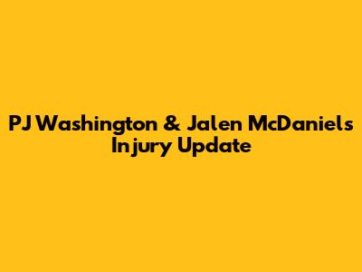 PJ Washington & Jalen McDaniels Injury Update