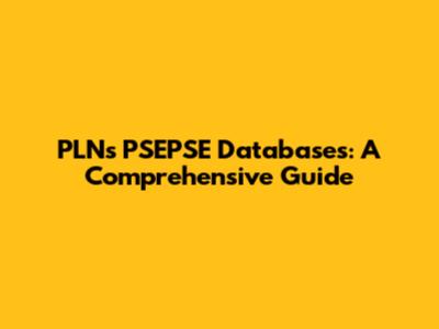 PLN's PSEPSE Databases: A Comprehensive Guide