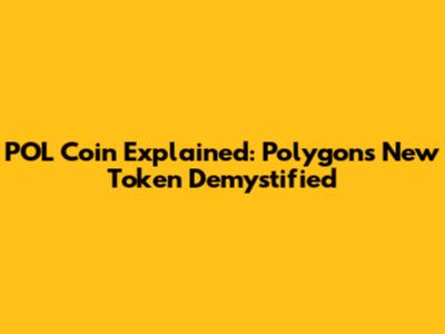 POL Coin Explained: Polygon's New Token Demystified