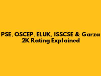 PSE, OSCEP, ELUK, ISSCSE & Garza 2K Rating Explained