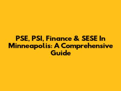 PSE, PSI, Finance & SESE In Minneapolis: A Comprehensive Guide