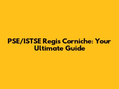 PSE/ISTSE Regis Corniche: Your Ultimate Guide