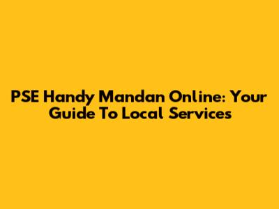 PSE Handy Mandan Online: Your Guide To Local Services