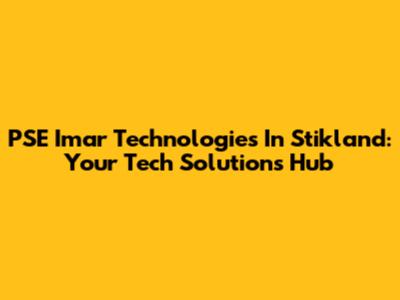 PSE Imar Technologies In Stikland: Your Tech Solutions Hub