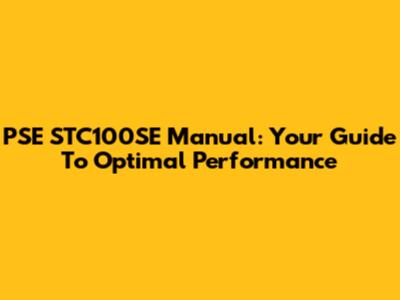 PSE STC100SE Manual: Your Guide To Optimal Performance