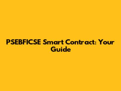 PSEBFICSE Smart Contract: Your Guide