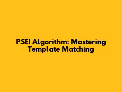 PSEI Algorithm: Mastering Template Matching