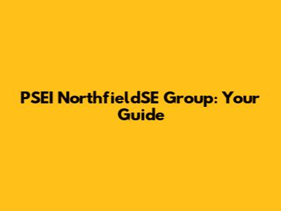 PSEI NorthfieldSE Group: Your Guide