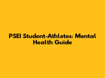 PSEI Student-Athletes: Mental Health Guide