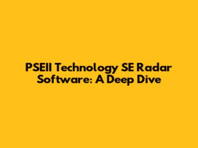PSEII Technology SE Radar Software: A Deep Dive