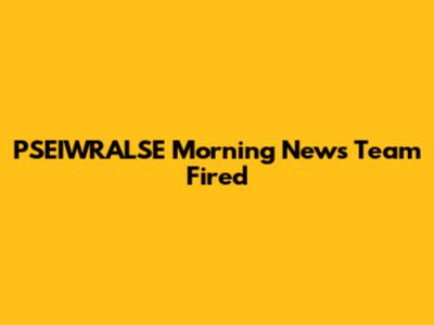 PSEIWRALSE Morning News Team Fired