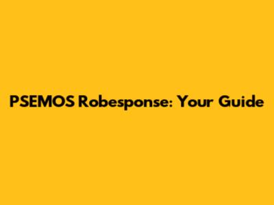 PSEMOS Robesponse: Your Guide