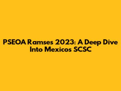 PSEOA Ramses 2023: A Deep Dive Into Mexico's SCSC